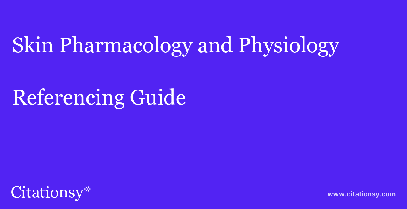 cite Skin Pharmacology and Physiology  — Referencing Guide